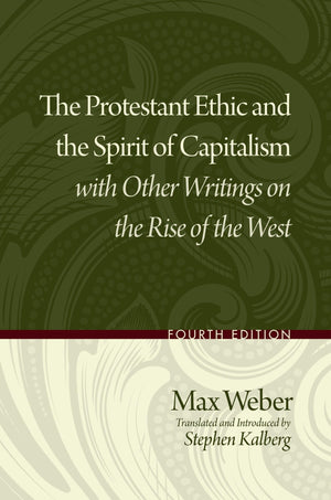 The Protestant Ethic and the Spirit of Capitalism with Other Writings on the Rise of the West,New