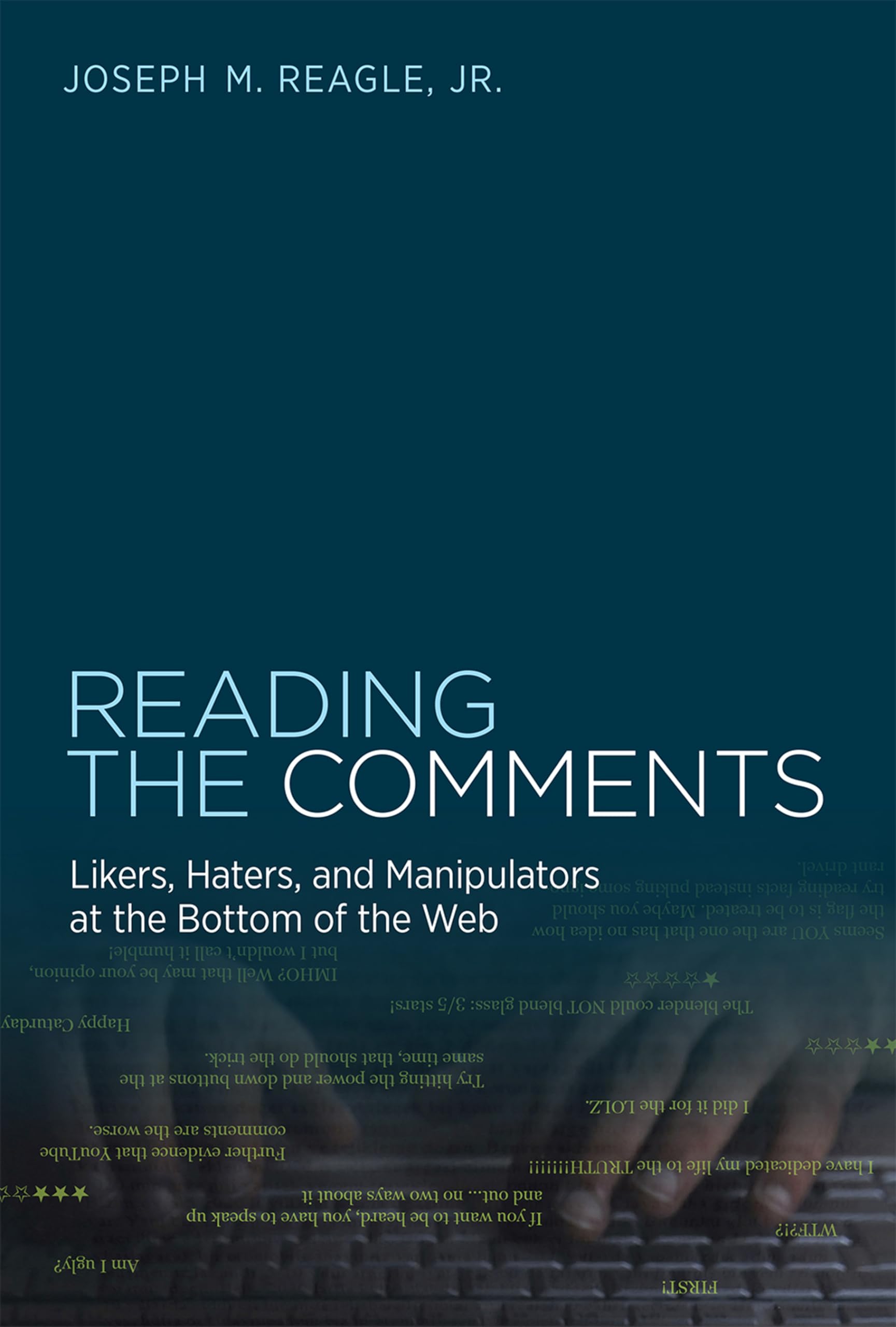 Reading the Comments: Likers, Haters, and Manipulators at the Bottom of the Web,Used