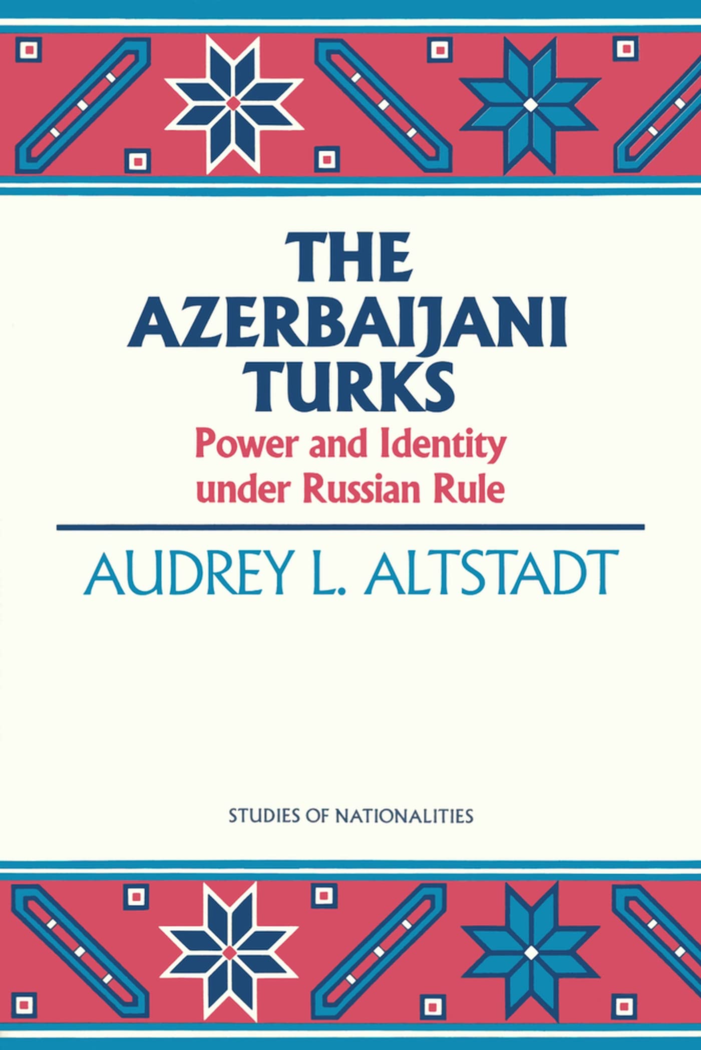 The Azerbaijani Turks: Power And Identity Under Russian Rule (Hoover Institution Press Publication),Used