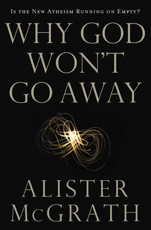Why God Won't Go Away: Is the New Atheism Running on Empty?,Used