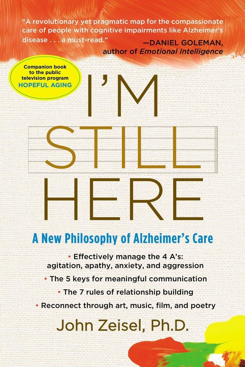 I'm Still Here: A New Philosophy of Alzheimer's Care,Used