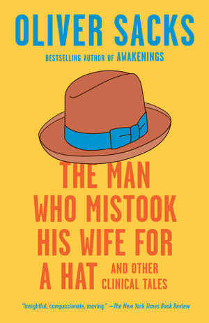 The Man Who Mistook His Wife For A Hat: And Other Clinical Tales-new