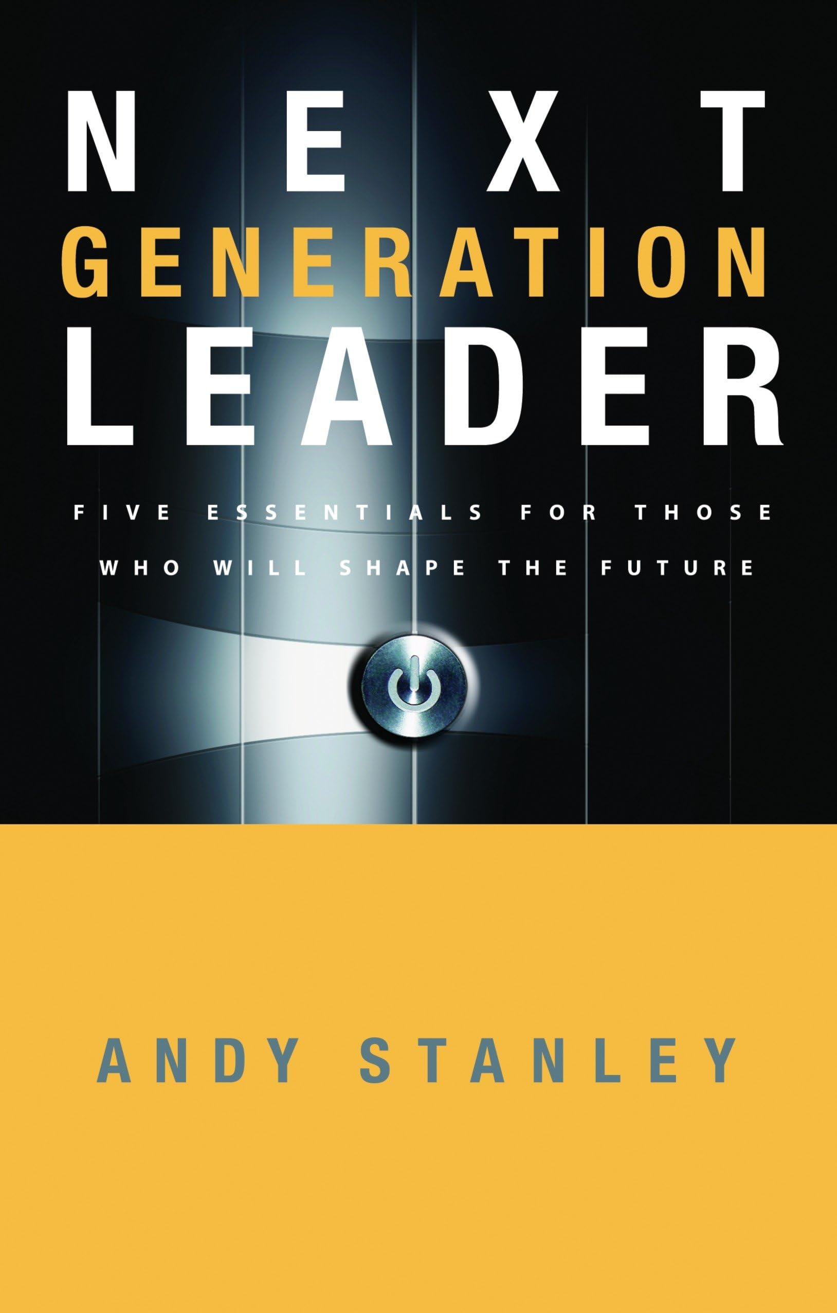 Next Generation Leader: 5 Essentials for Those Who Will Shape the Future,New
