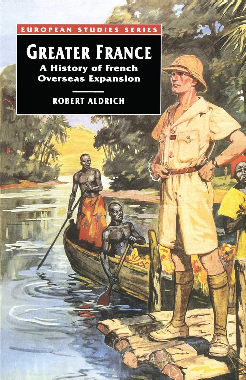 Greater France: A History of French Overseas Expansion (European Studies),Used