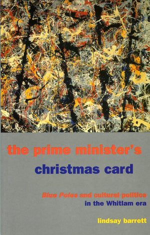 The Prime Minister's Christmas Card: Blue Poles and Cultural Politics in the Whitlam Era,Used