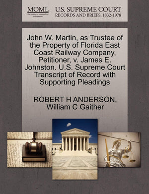 John W. Martin, as Trustee of the Property of Florida East Coast Railway Company, Petitioner, V. James E. Johnston. U.S. Supreme,Used