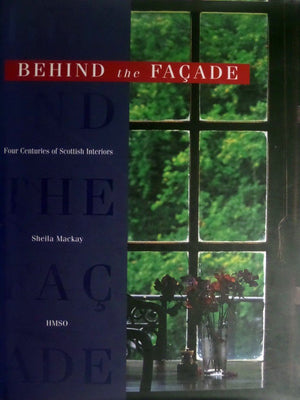 Behind the Facade: Four Centuries of Scottish Interiors,Used