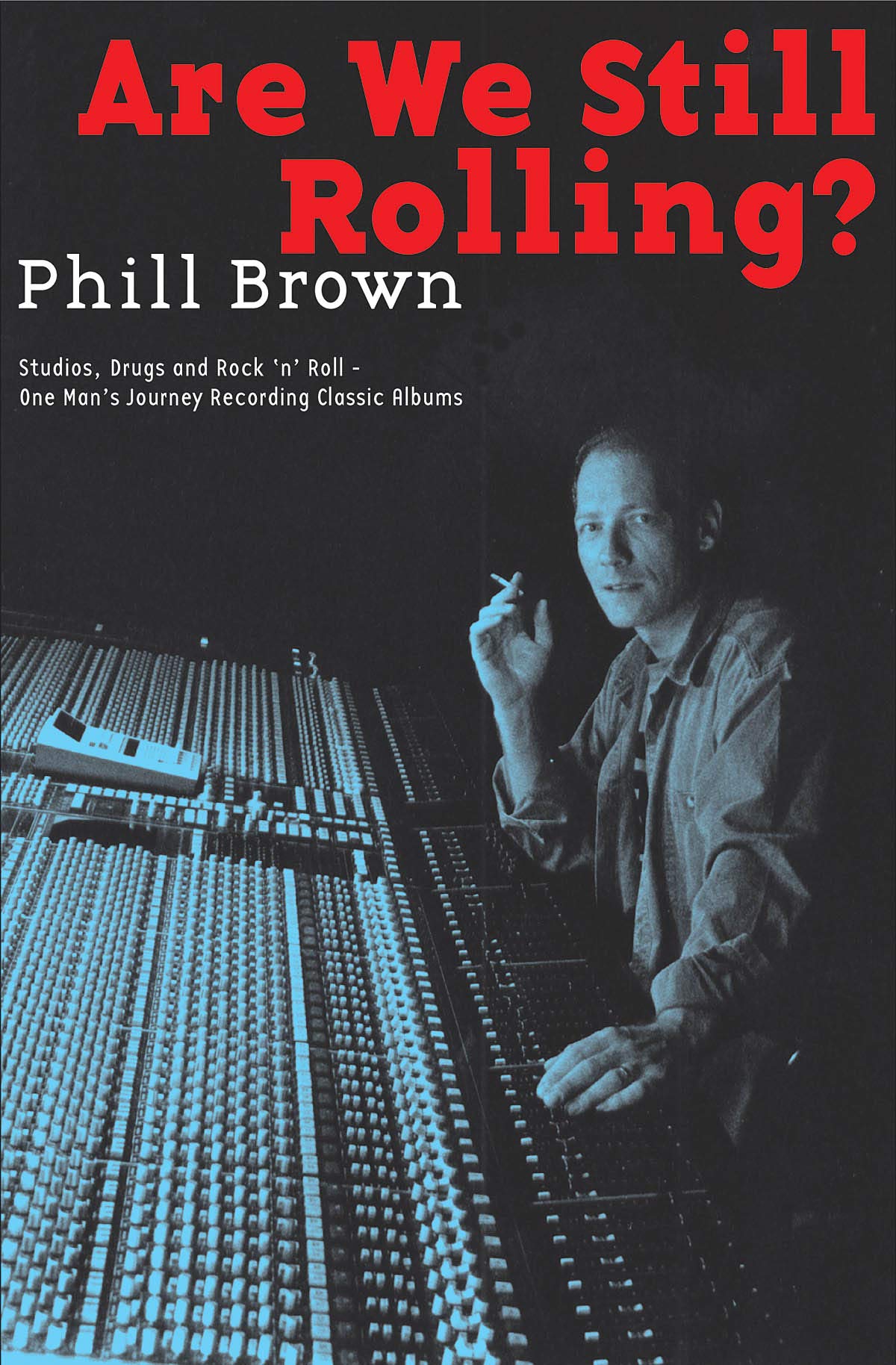 Are We Still Rolling?: Studios, Drugs and Rock 'n' Roll  One Man's Journey Recording Classic Albums,Used