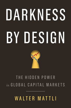 Darkness by Design: The Hidden Power in Global Capital Markets,Used