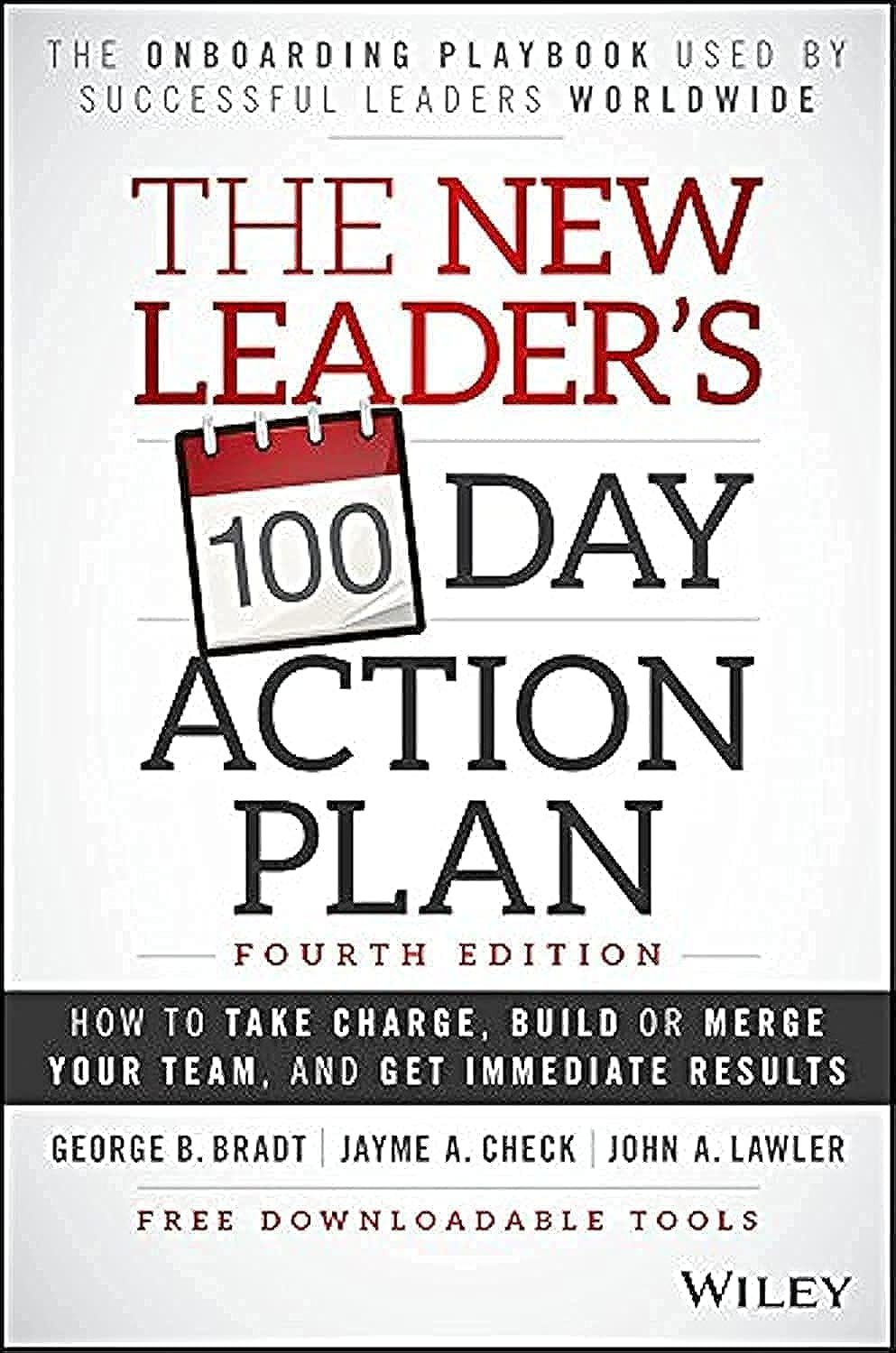 The New Leader'S 100Day Action Plan: How To Take Charge, Build Or Merge Your Team, And Get Immediate Results