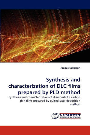 Synthesis and characterization of DLC films prepared by PLD method: Synthesis and characterization of diamondlike carbon thin f,Used