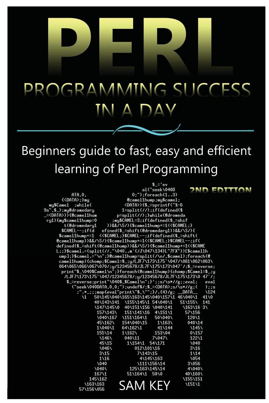 Perl Programming Success in a Day: Beginners guide to fast, easy, and efficient learning of Perl Programming,Used