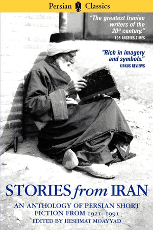 Stories from Iran: An Anthology of Persian Short Fiction From 19211991,New