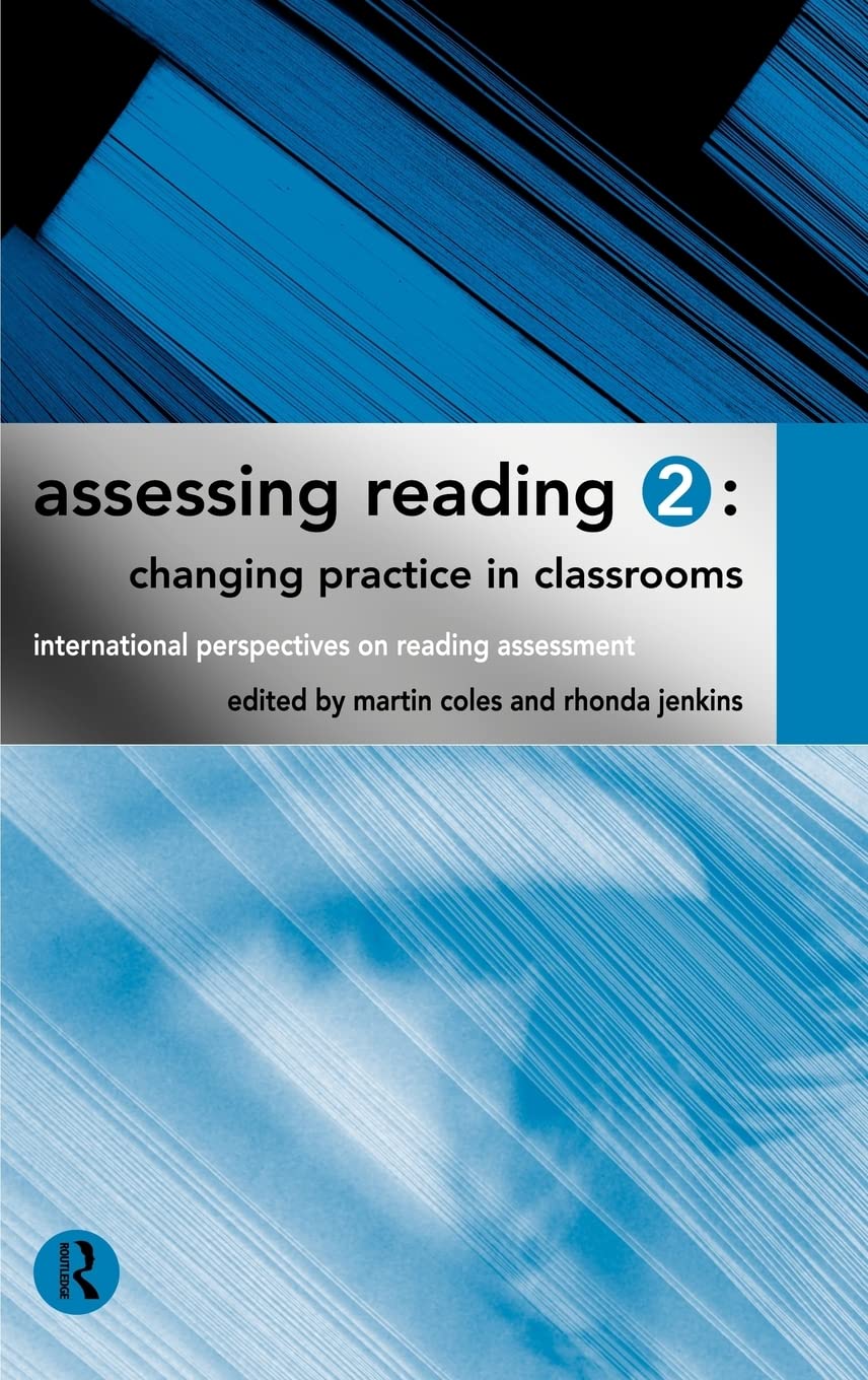 Assessing Reading 2: Changing Practice In Classrooms (International Perspectives On Reading Assessment)