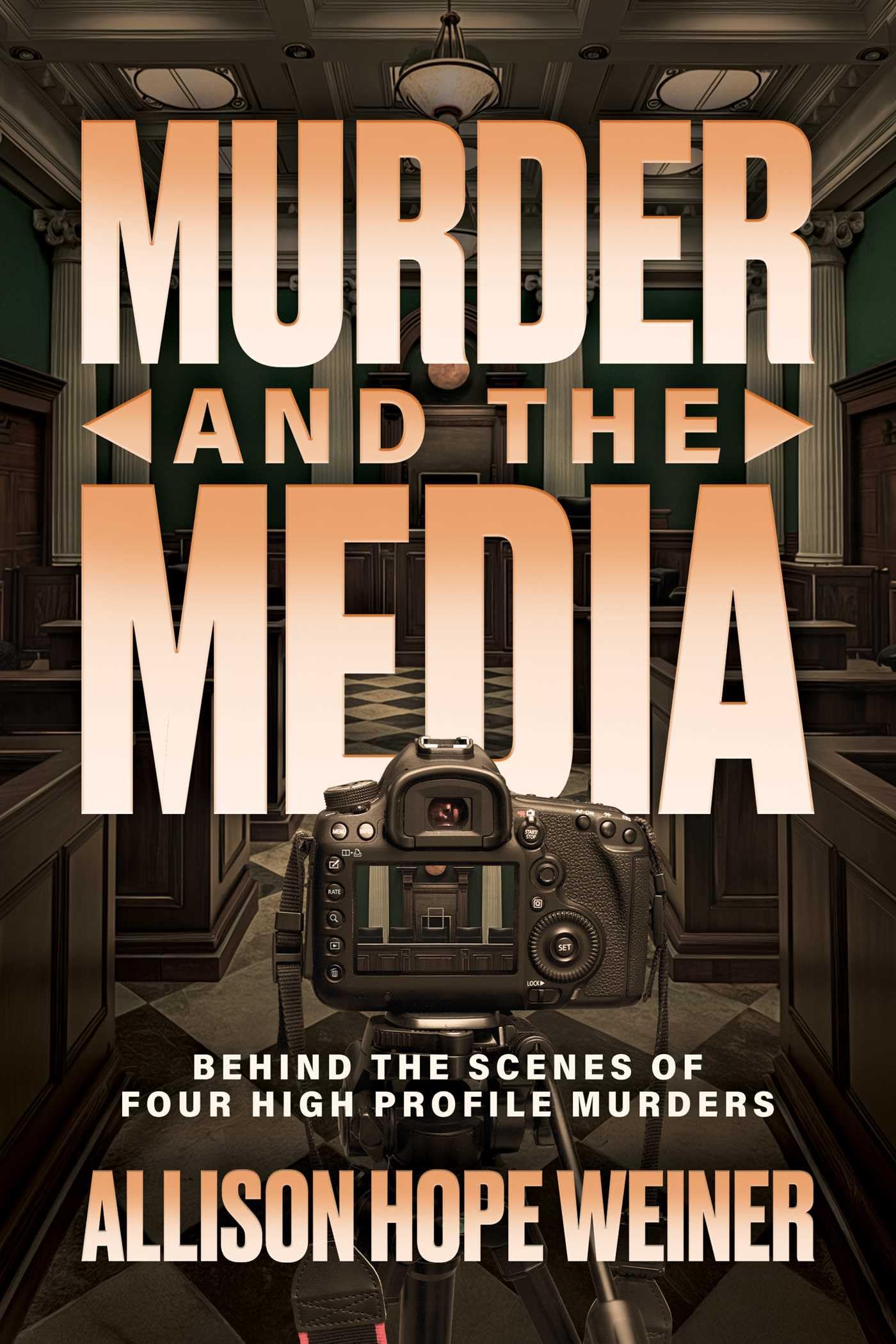 Murder And The Media: Behind The Scenes Of Four High Profile Murders