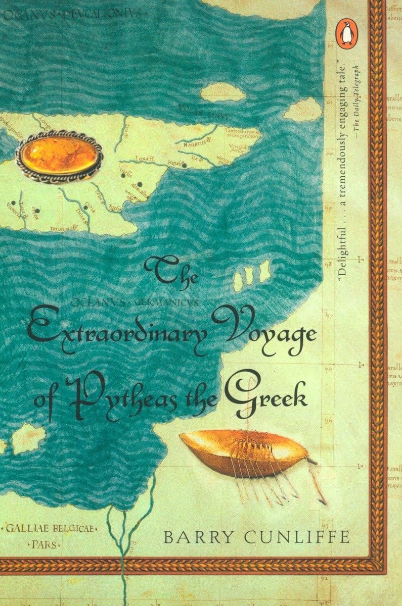 The Extraordinary Voyage Of Pytheas The Greek,New