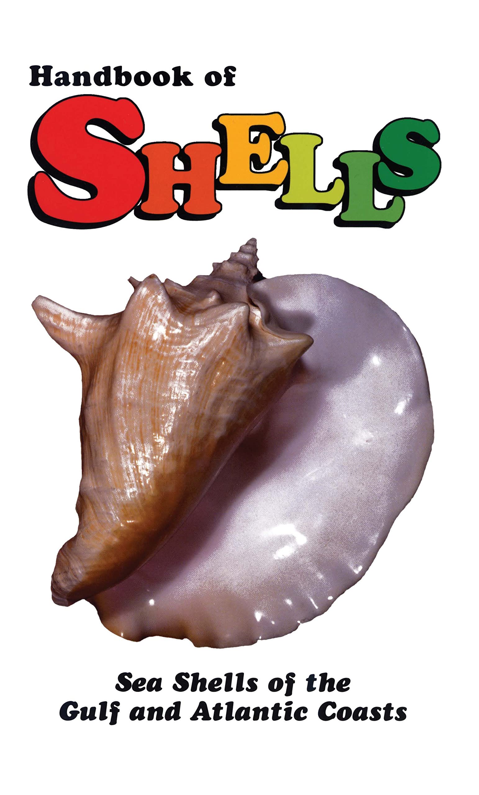 Handbook Of Shells: Sea Shells Of The Gulf And Atlantic Coasts,New
