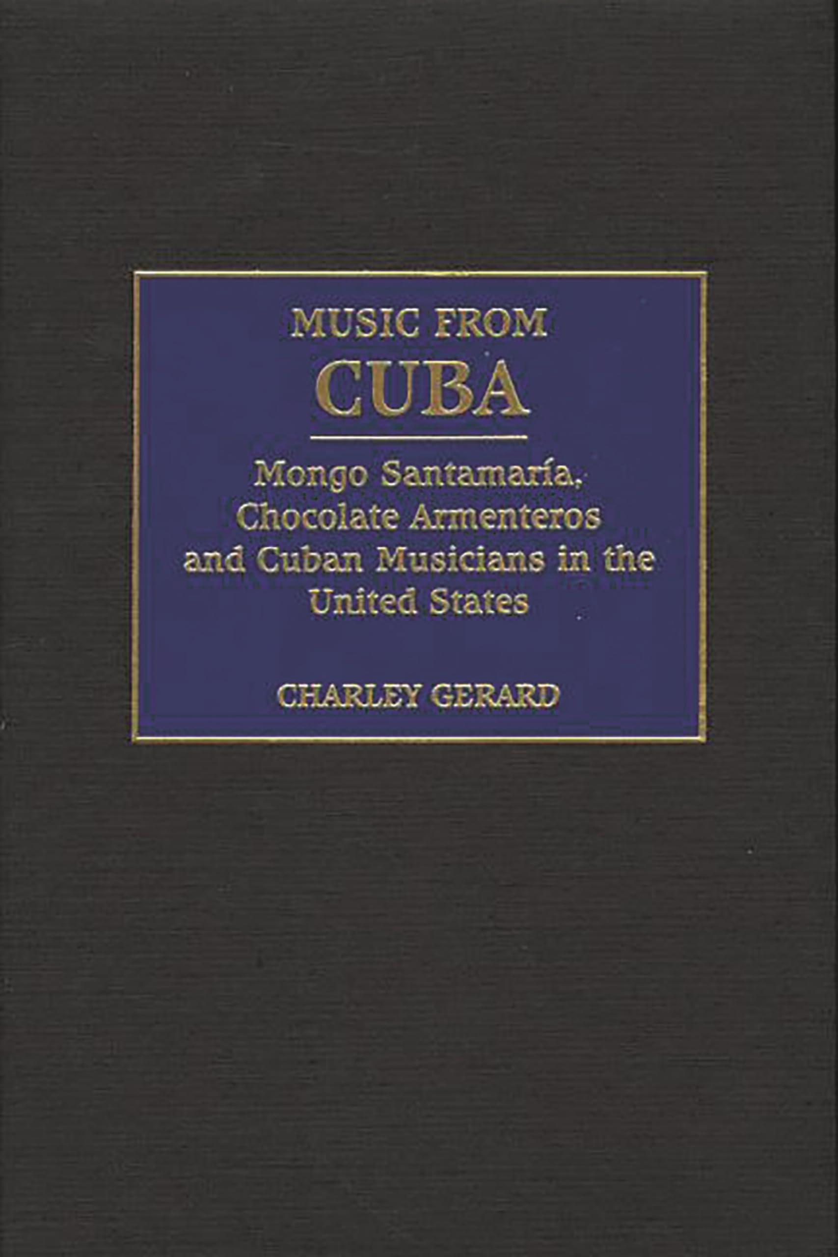 Music From Cuba: Mongo Santamaria, Chocolate Armenteros, And Other Stateside Cuban Musicians