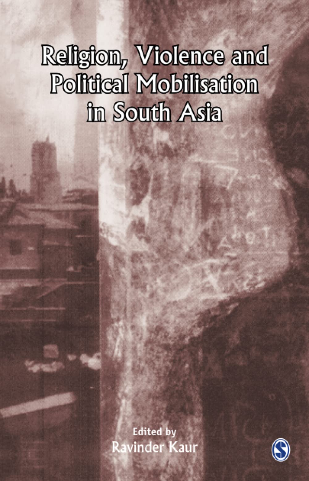 Religion, Violence and Political Mobilisation in South Asia