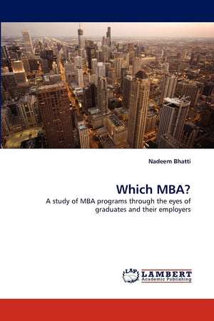 Which MBA?: A study of MBA programs through the eyes of graduates and their employers,Used