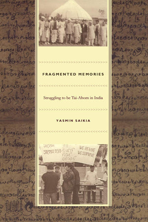 Fragmented Memories: Struggling to be TaiAhom in India,New