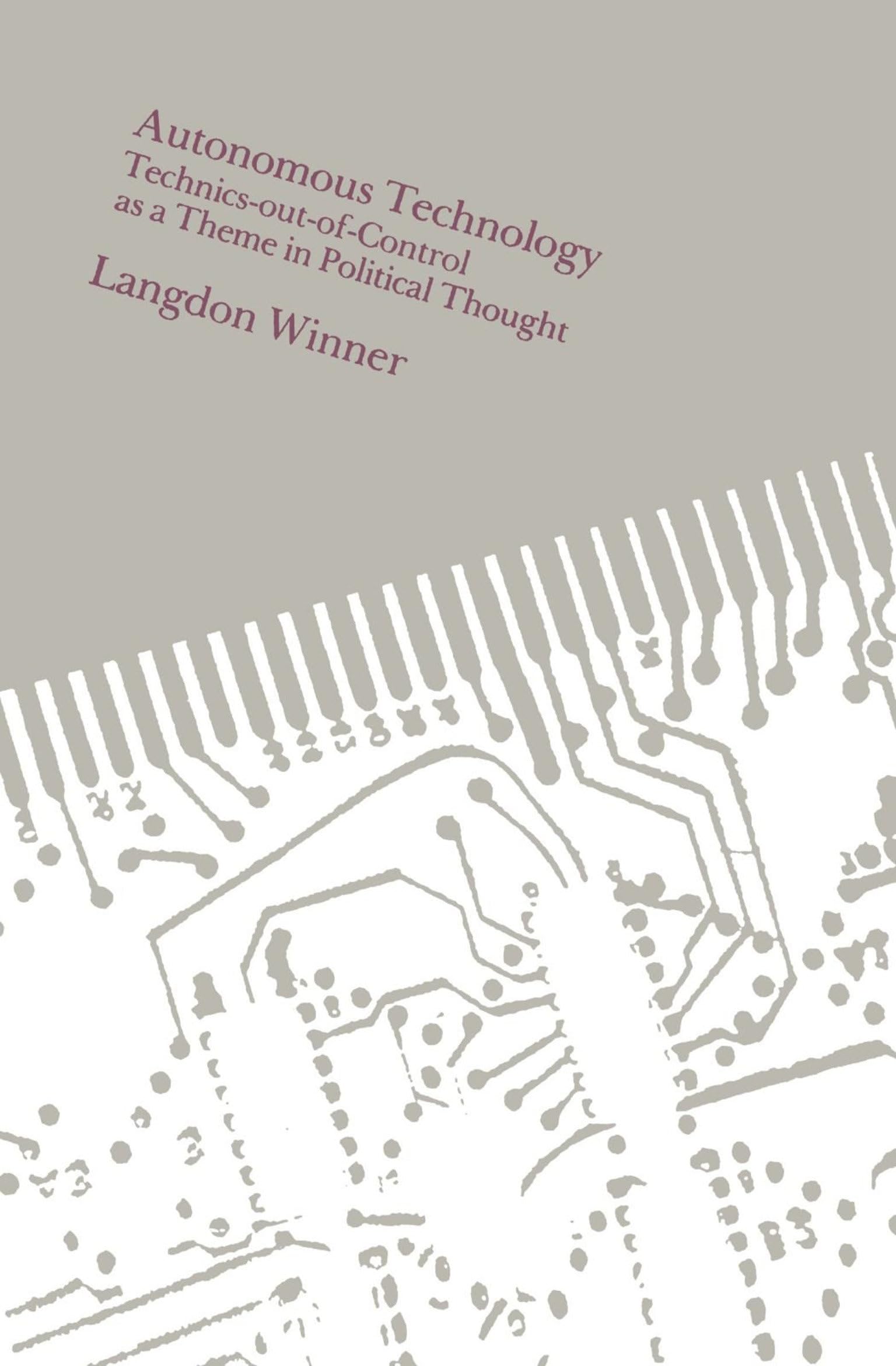 Autonomous Technology: TechnicsoutofControl as a Theme in Political Thought,Used