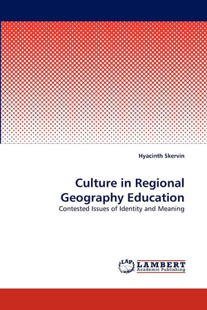 Culture in Regional Geography Education: Contested Issues of Identity and Meaning,Used