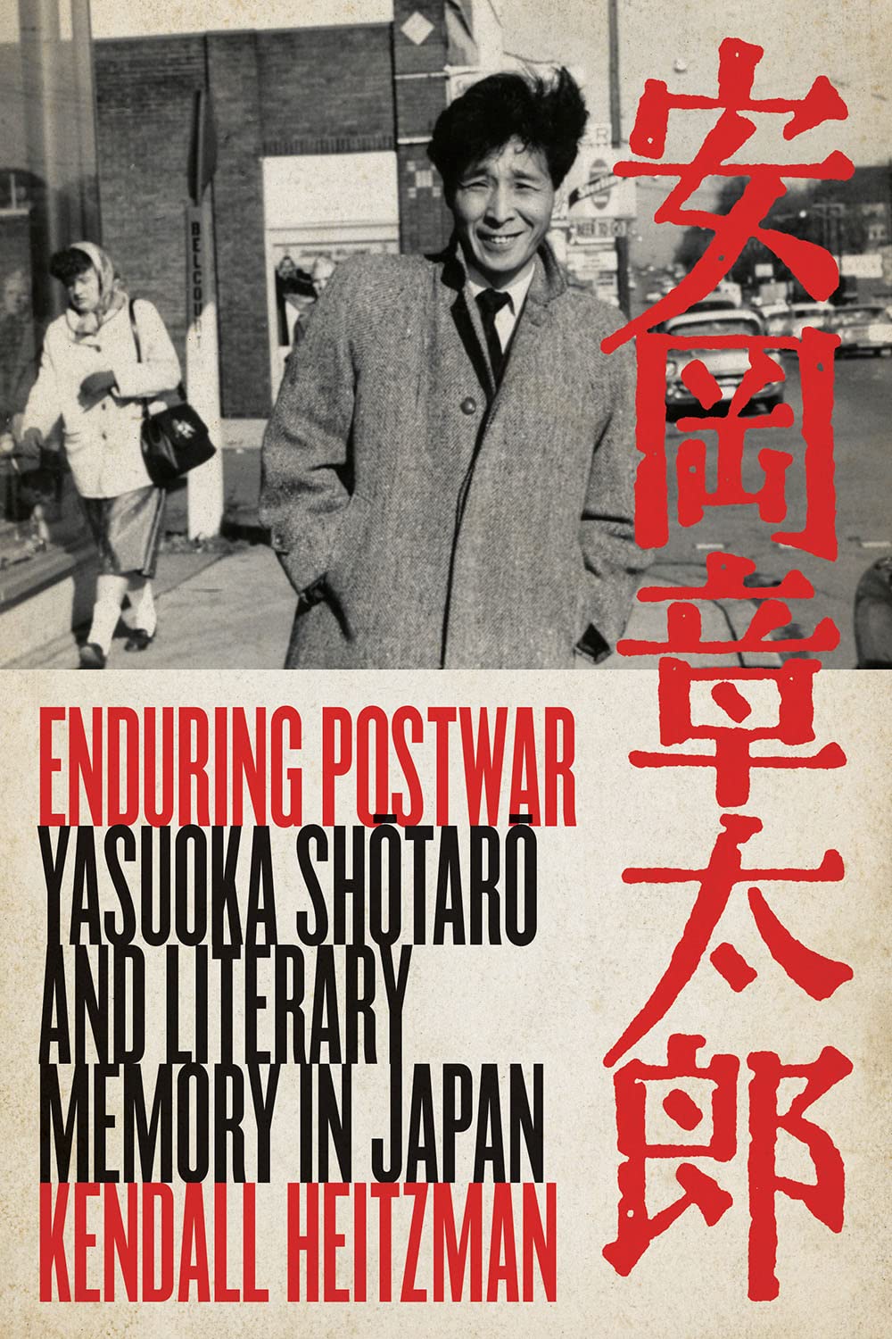 Enduring Postwar: Yasuoka Shotaro and Literary Memory in Japan,Used