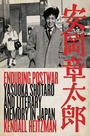 Enduring Postwar: Yasuoka Shotaro and Literary Memory in Japan,Used
