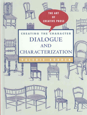 Creating a Character: Dialogue and Characterization (The Art of Creative Prose),New