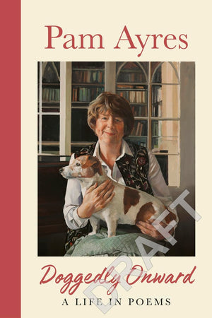 Doggedly Onward: A Life In Poems