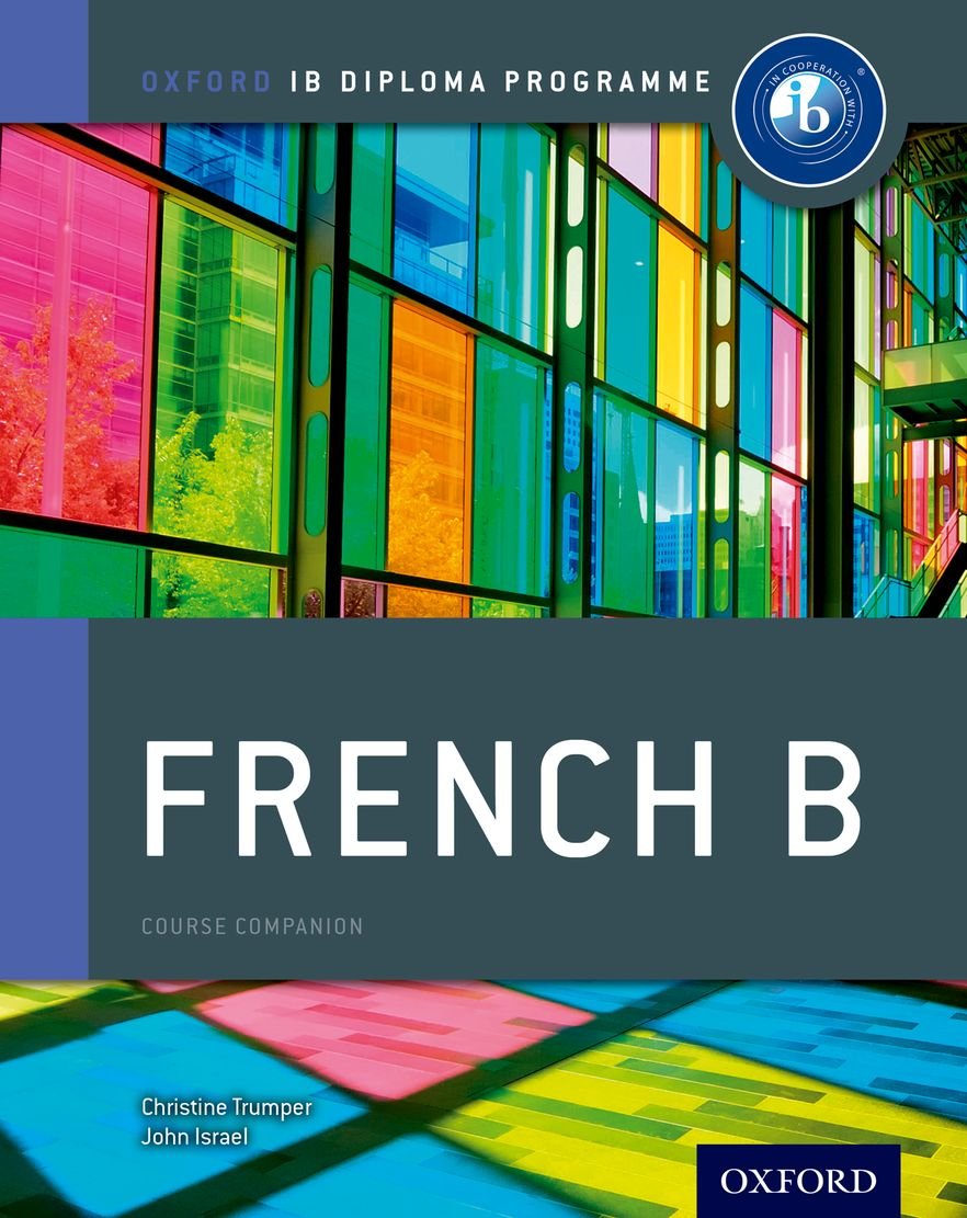 Ib French B: Course Book: Oxford Ib Diploma Program,New