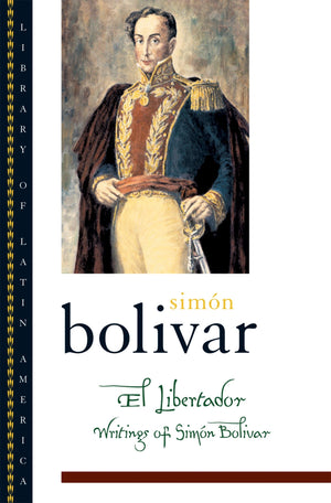 El Libertador: Writings Of Simon Bolivar,New