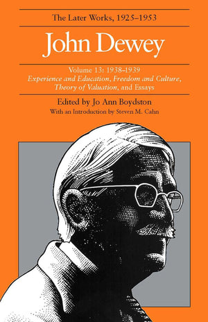 John Dewey: The Later Works, 19251953: 19381939/Experience And Education, Freedom And Culture, Theory Of Valuation, And Essays,Used