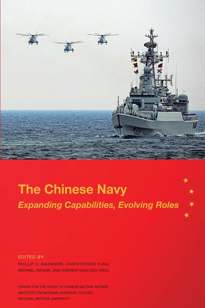 The Chinese Navy: Expanding Capabilities, Evolving Roles,Used