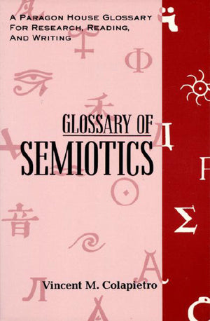 Glossary of Semiotics (Paragon House Glossaries for Research, Reading, and Writing),Used