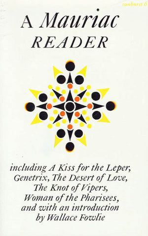 A Mauriac Reader: Including A Kiss For The Leper, Genetrix, The Desert Of Love, The Knot Of Vipers, And Woman Of The Pharisees,New