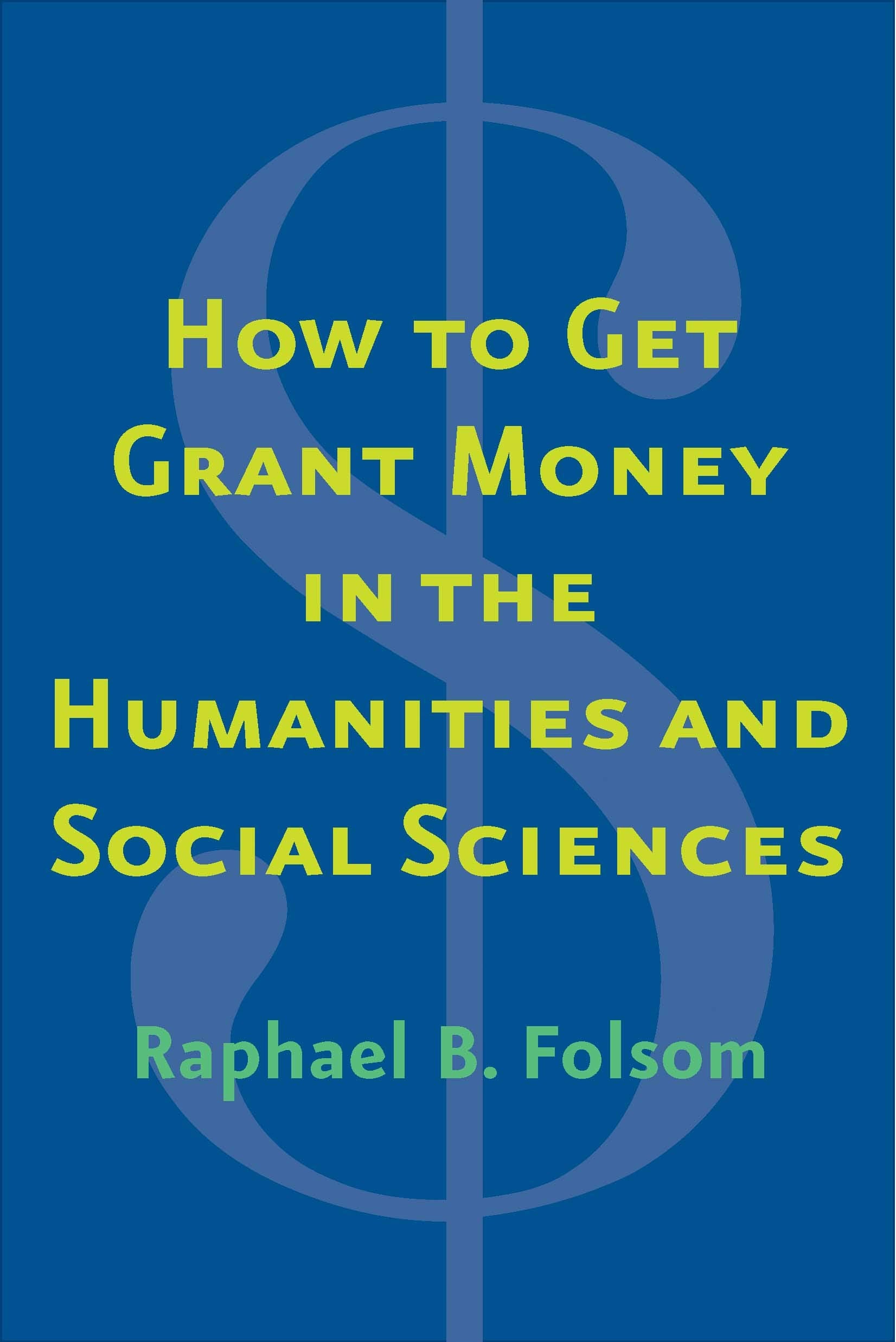 How to Get Grant Money in the Humanities and Social Sciences,Used