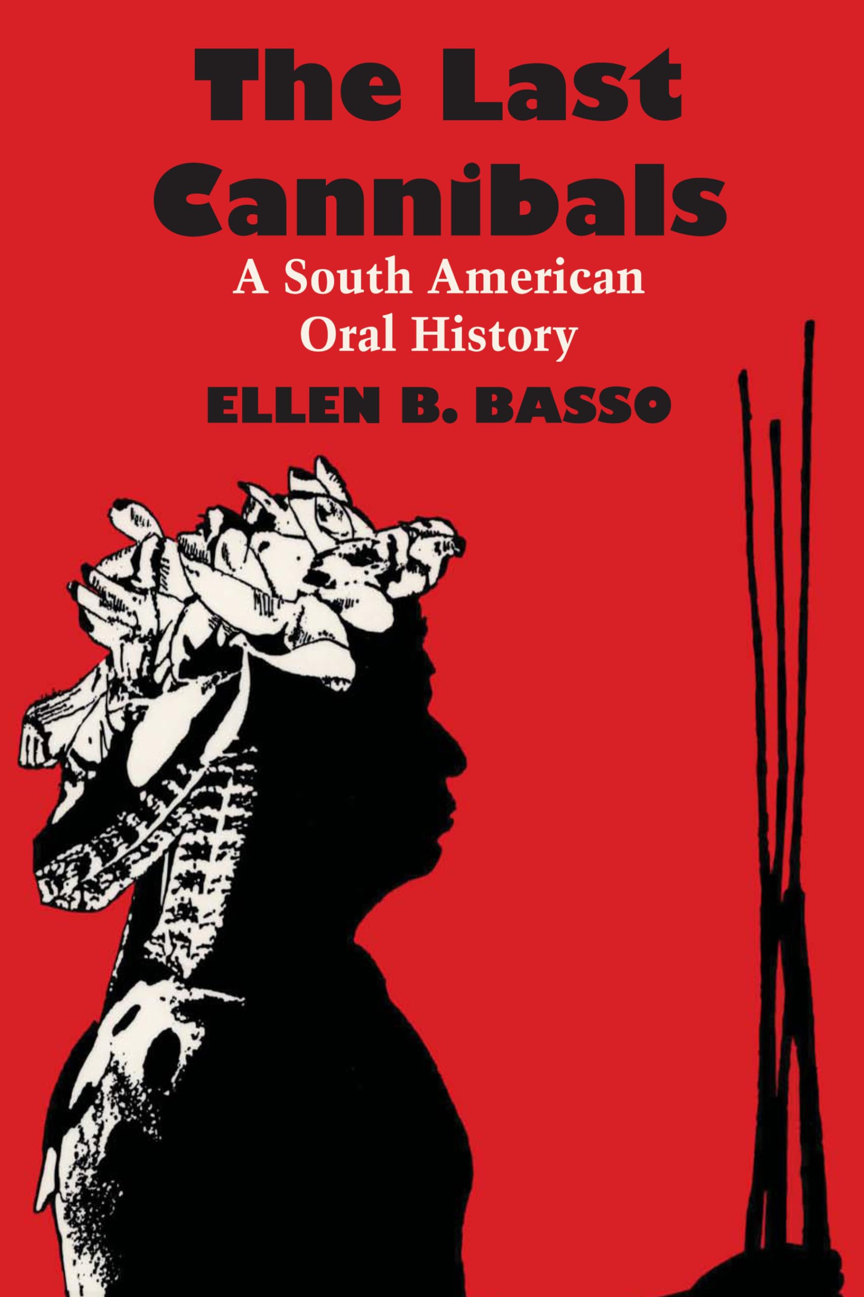 The Last Cannibals: A South American Oral History,Used