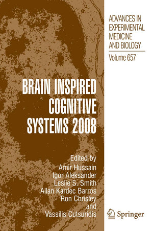 Brain Inspired Cognitive Systems 2008 (Advances in Experimental Medicine and Biology, 657),New