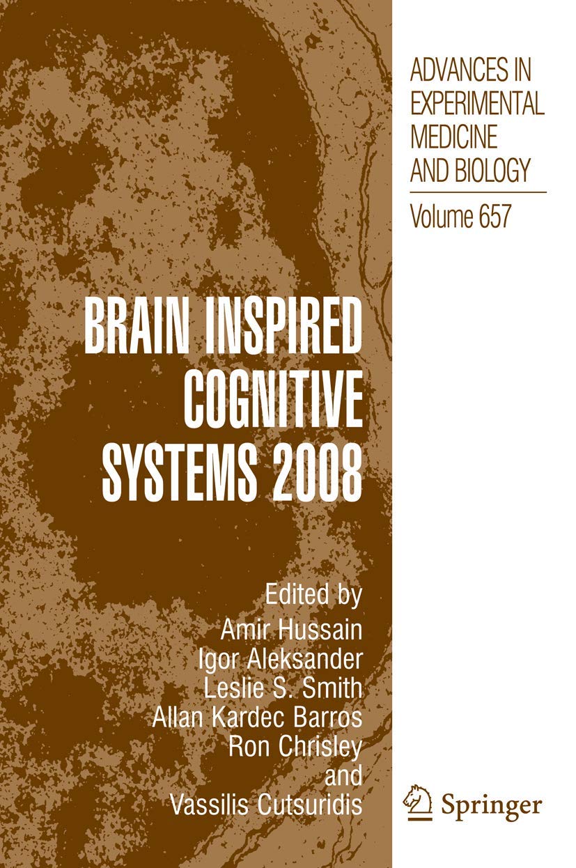 Brain Inspired Cognitive Systems 2008 (Advances in Experimental Medicine and Biology, 657),New