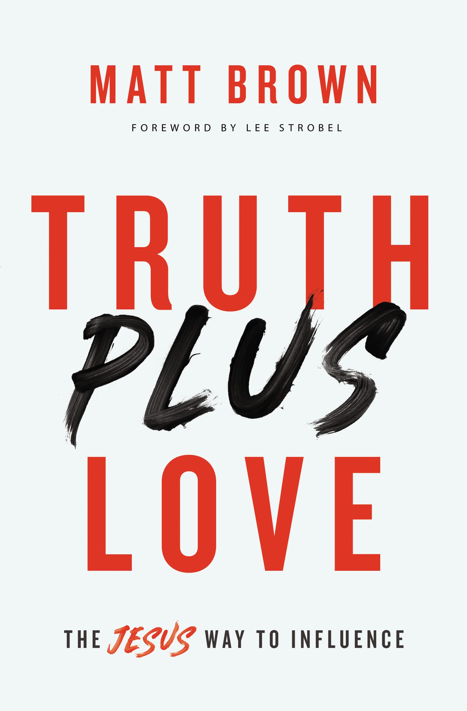 Truth Plus Love: The Jesus Way to Influence,Used