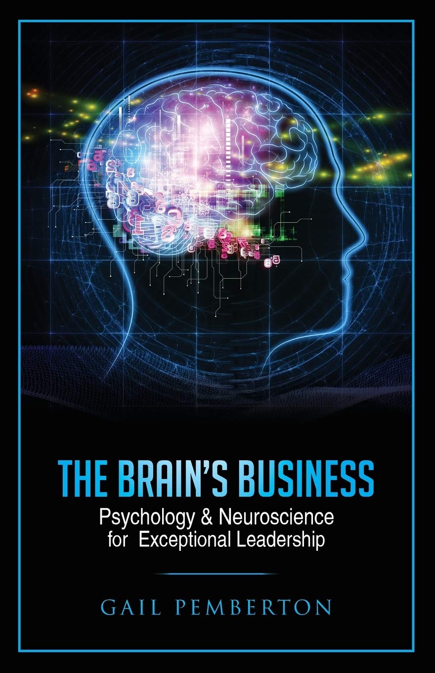 The Brain's Business: Psychology & Neuroscience for Exceptional Leadership,Used