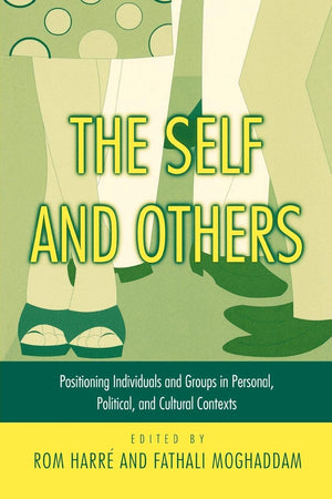 The Self and Others: Positioning Individuals and Groups in Personal, Political, and Cultural Contexts,Used