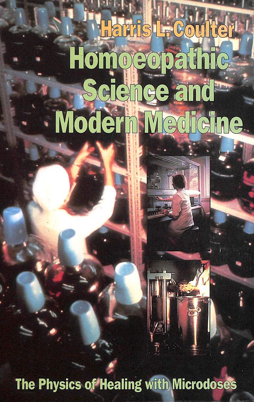 Homeopathic Science And Modern Medicine: The Physics Of Healing With Microdoses-used