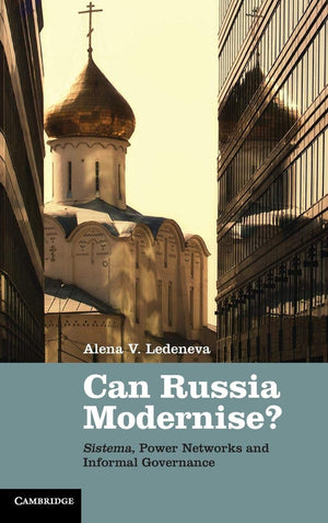Can Russia Modernise?: Sistema, Power Networks and Informal Governance,Used