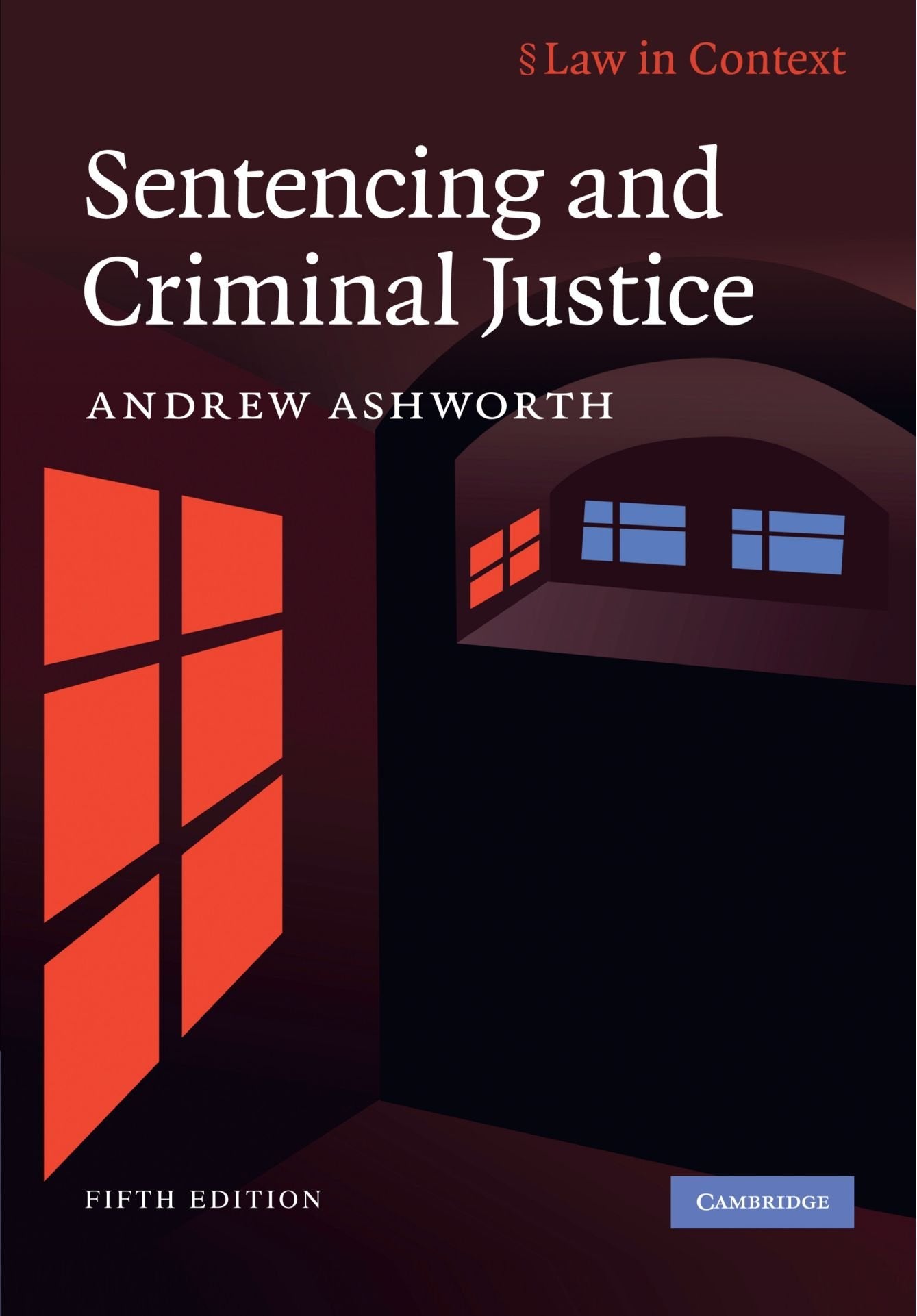 Sentencing And Criminal Justice (Law In Context)