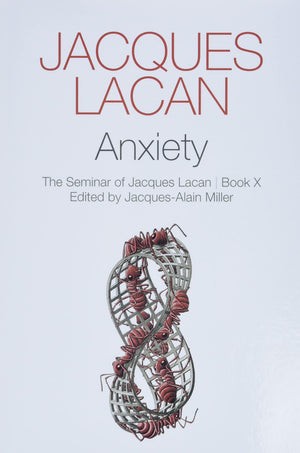 Anxiety: The Seminar of Jacques Lacan, Book X,New