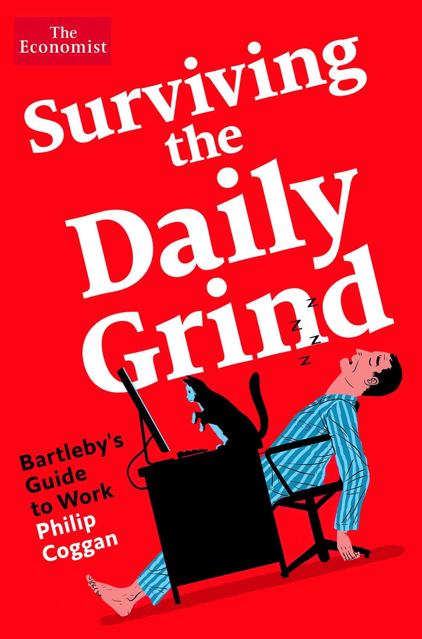 Surviving the Daily Grind: Bartleby's Guide to Work (Economist Books),New