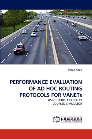 PERFORMANCE EVALUATION OF AD HOC ROUTING PROTOCOLS FOR VANETs: USING BIDIRECTIONALLY COUPLED SIMULATOR,Used